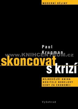 Paul Krugman: Skoncovat s krizí Paul Krugman: Skoncovat s krizí