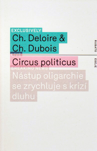 Christophe Deloire, Christophe Dubois: Circus politicus Christophe Deloire, Christophe Dubois: Circus politicus