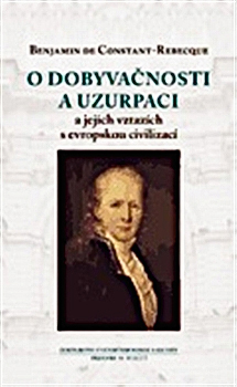Benjamin de Constant-Rebecque. O dobyvačnosti a uzurpaci Benjamin de Constant-Rebecque. O dobyvačnosti a uzurpaci